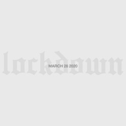 Lockdown (March 28 2020)