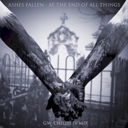 At the End of All Things (G.W. Childs IV mix)