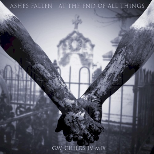 At the End of All Things (G.W. Childs IV mix)