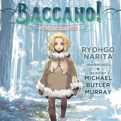 Baccano! 2001 The Children of Bottle