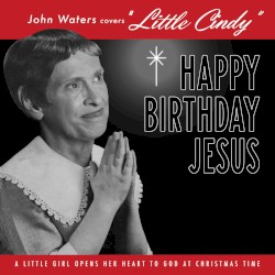 community John Waters Covers ‘Little Cindy’ b/w A Pig Latin Visit From St. Nicholas