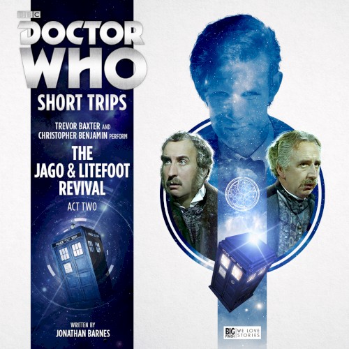 Doctor Who - Short Trips: The Jago & Litefoot Revival Act 2