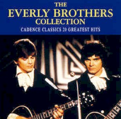 The Everly Brothers Collection: Cadence Classics - 20 Greatest Hits