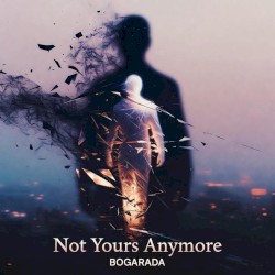 Not Yours Anymore