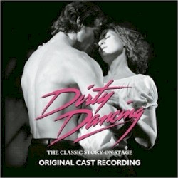 Dirty Dancing: The Classic Story on Stage
