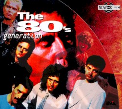 Now the Music: The 80s Generation