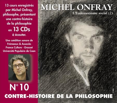Contre-histoire de la Philosophie, Volume 10 : L'Eudémonisme social (2)