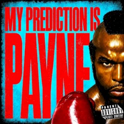 MY PREDICTION IS PAYNE