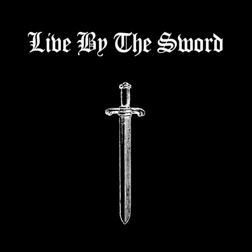 Live by the Sword