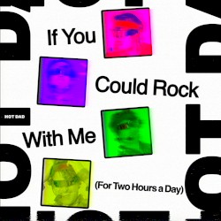 If You Could Rock With Me (For Two Hours a Day)