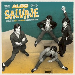 Algo Salvaje: Untamed 60s Beat and Garage Nuggets From Spain, Vol. 2