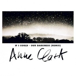 If I Could / Our Darkness