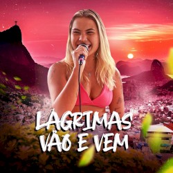 Lágrimas Vão e Vem (Ao Vivo)