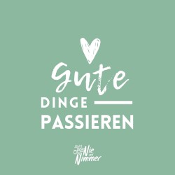 Gute Dinge passieren