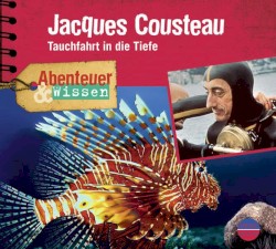 Jacques Cousteau - Tauchfahrt in die Tiefe
