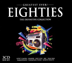 Greatest Ever! Eighties: The Definitive Collection