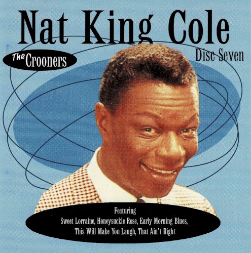 The Crooners, Volume 7: Nat King Cole