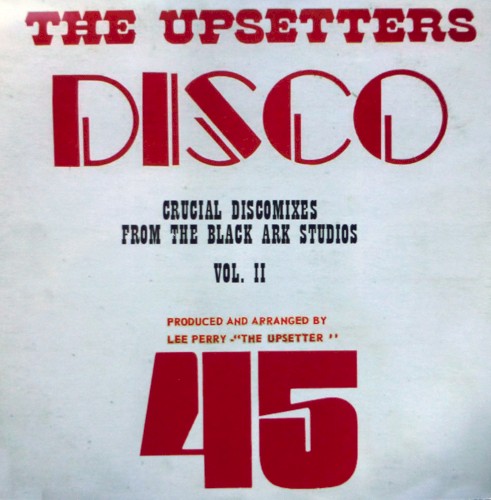 The Upsetters Disco 45: Crucial Discomixes From the Black Ark Studios, Vol. II