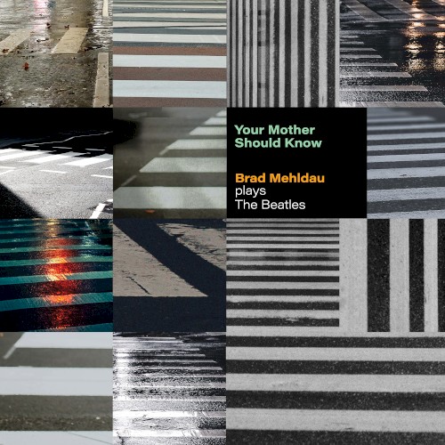 Your Mother Should Know: Brad Mehldau Plays the Beatles
