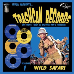 Trashcan Records, Vol. 1 - Wild Safari