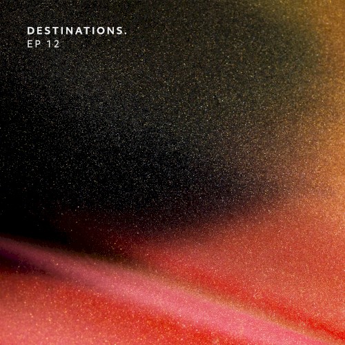 Destinations. EP 12