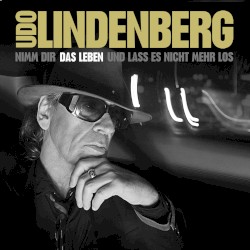 Nimm Dir das Leben und lass es nicht mehr los