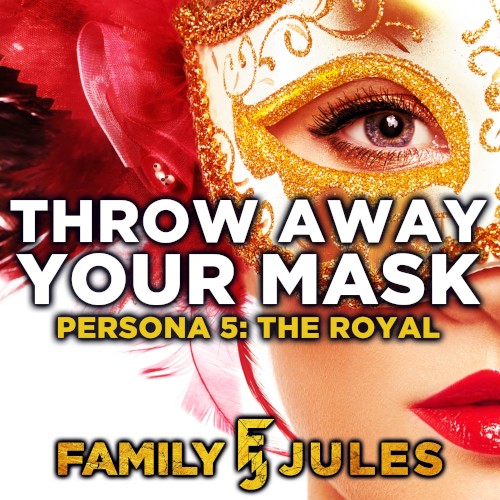 Throw Away Your Mask (From "Persona 5: The Royal")