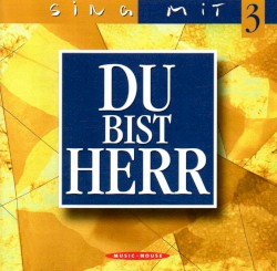 Du bist Herr - Sing mit 3