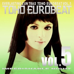 TOHO EUROBEAT VOL.5 IMPERISHABLE NIGHT