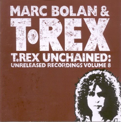 T.Rex Unchained: Unreleased Recordings, Volume 8