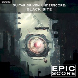 Guitar Driven Underscore: Black Site