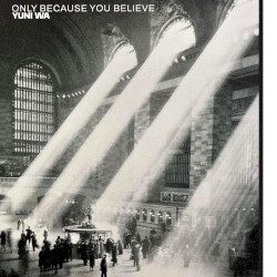 Only Because You Believe