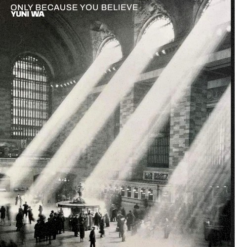 Only Because You Believe