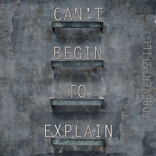 Can't Begin To Explain