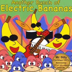 Another Bunch of Electric Bananas