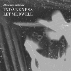 In Darkness Let Me Dwell