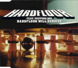 Hardfloor Will Survive