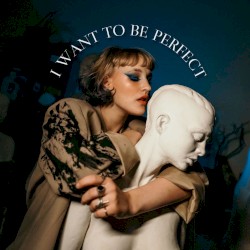I Want to Be Perfect