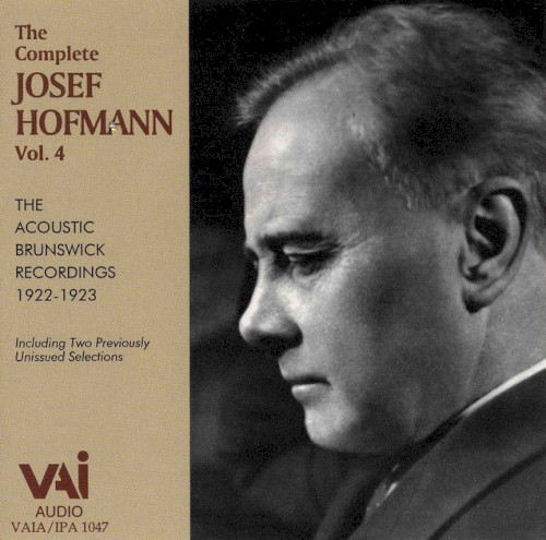The Complete Josef Hofmann, Vol. 4: The Acoustic Brunswick Recordings 1922-1923