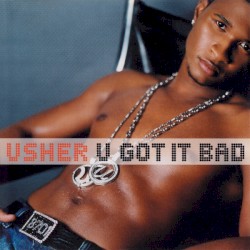 U Got It Bad