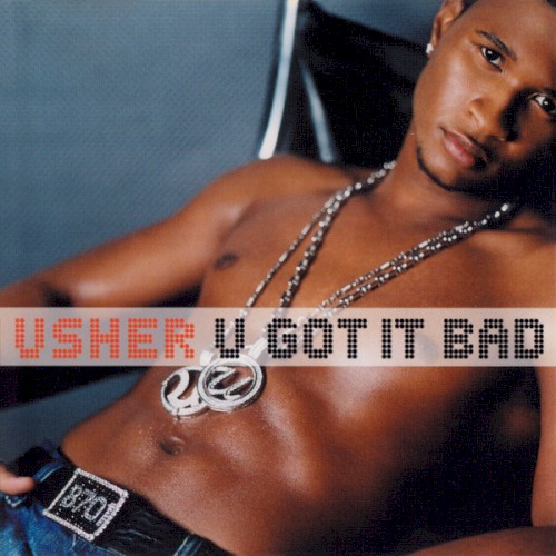 U Got It Bad