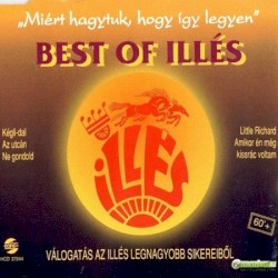 Best of Illés: Miért hagytuk hogy így legyen