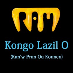 Kongo Lazil O (Kan’w Pran Ou Konnen)