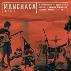 Manchaca Vol. 1 (A Compilation of Boogarins Memories, Dreams, Demos and Outtakes from Austin, TX)