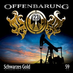 Offenbarung 23 59: Schwarzes Gold