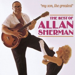 My Son, the Greatest: The Best of Allan Sherman