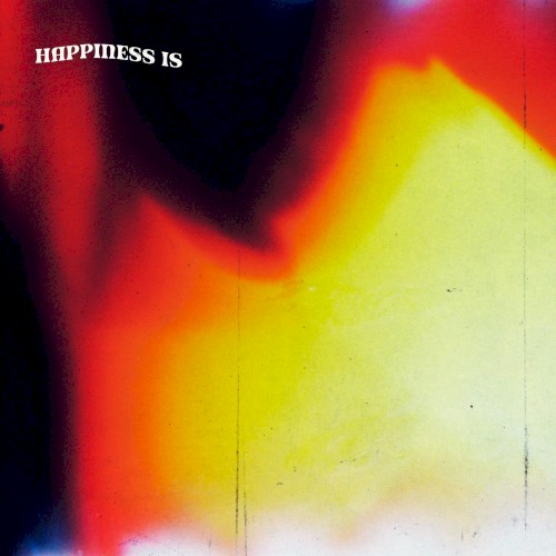 HAPPINESS IS