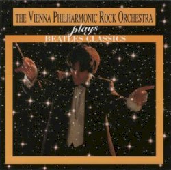 The Vienna Philharmonic Rock Orchestra plays Beatles Classics