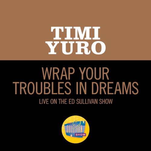 Wrap Your Troubles in Dreams (live on the Ed Sullivan Show, February 18, 1962)