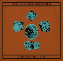 Devon Folklore Tapes Vol.IV: Rituals & Practices
